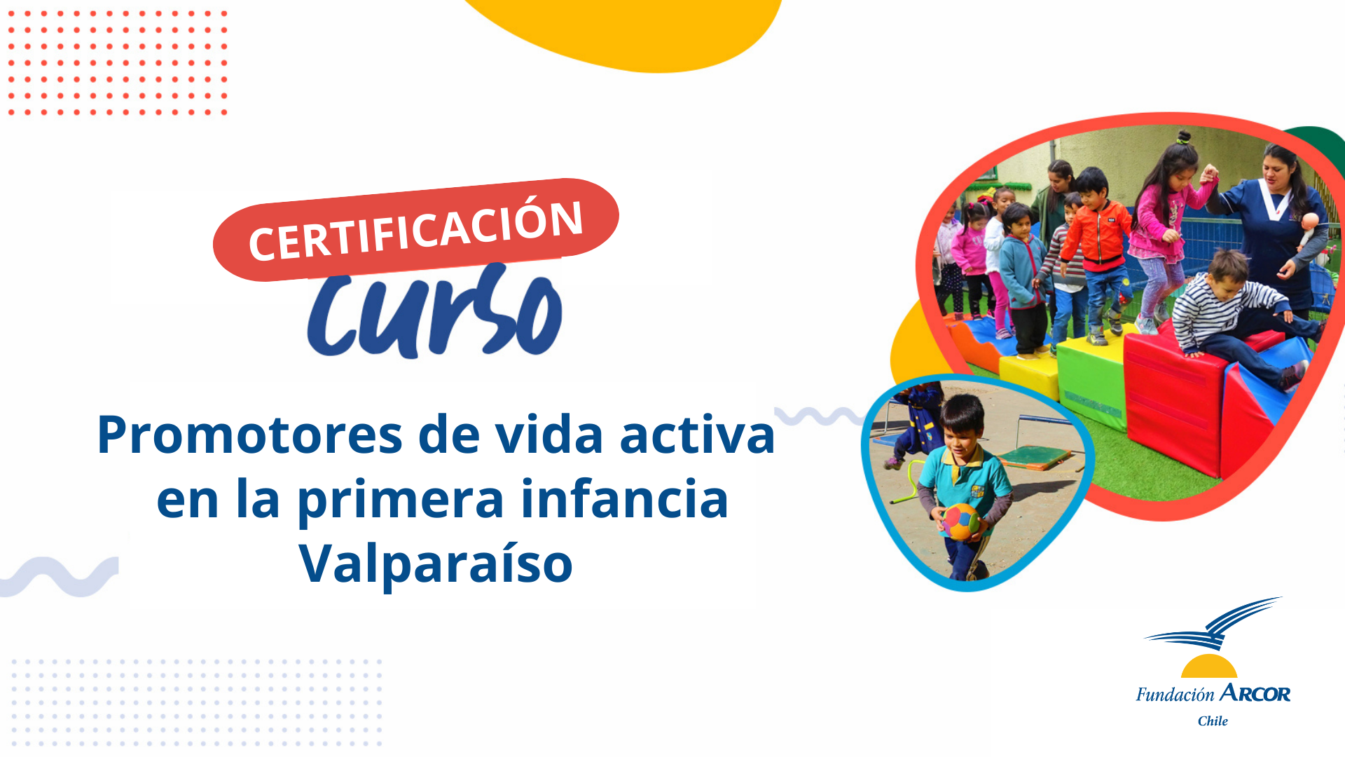 Primera certificación presencial de Fundación Arcor Chile se realizó en la ciudad de Valparaíso por el curso “Promotores de Vida Activa para la Primera Infancia”