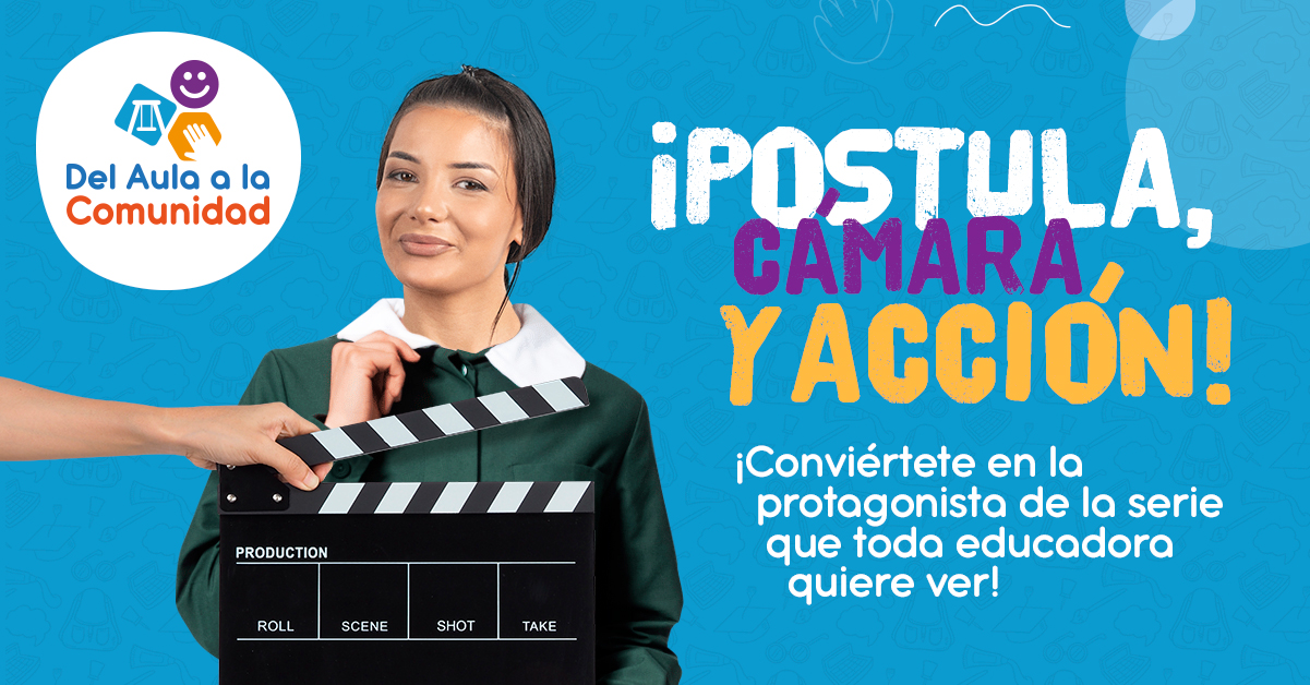 ¡Postula a la nueva serie documental Del Aula a la Comunidad!