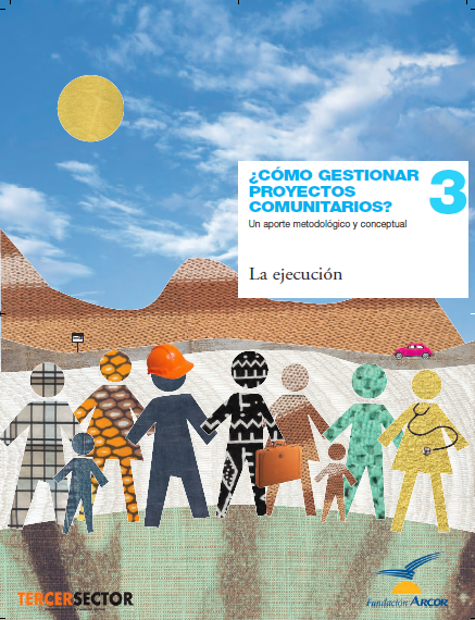 Fascículo 3 ¿Cómo gestionar proyectos comunitarios? Un aporte metodológico y conceptual. La ejecución